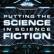 Podcast Heavy Metal Presents: Putting The Science In Science Fiction