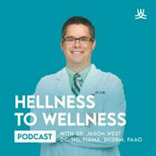 Podcast Hellness to Wellness with Dr Jason West