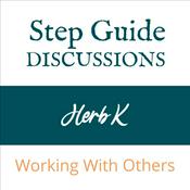 Podcast Herb K. - STEP GUIDE DISCUSSIONS (Working With Others)
