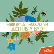 Podcast Herbert a Heledd Yn Achub Y Byd!