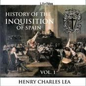 Podcast History of the Inquisition of Spain, Vol. 1 by Henry Charles Lea (1825 - 1909)