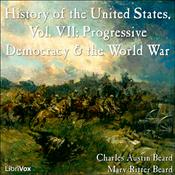 Podcast History of the United States, Vol. VII by Charles Austin Beard (1874 - 1948) and Mary Ritter Beard (1876 - 1958)