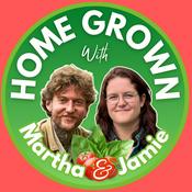 Podcast Home Grown with Martha and Jamie