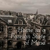 Podcast Home in a Foreign State of Mind