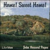 Podcast Home Sweet Home by John Howard Payne (1791 - 1852)