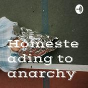 Podcast Homesteading to anarchy