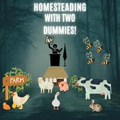 Podcast Homesteading with two dummies
