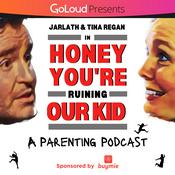 Podcast Honey You're Ruining Our Kid