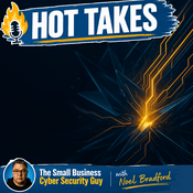 Podcast Hot Takes from the Small Business Cyber Security Guy