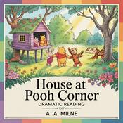 Podcast House at Pooh Corner - Dramatic Reading