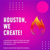 Podcast Houston, We Create!