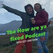 Podcast How are ya Fixed?