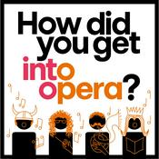 Podcast How did you get into opera?