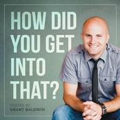 Podcast How Did You Get Into That?