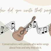 Podcast How did you write that song?