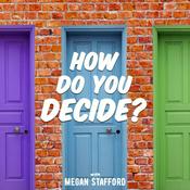 Podcast How Do You Decide with Megan Stafford