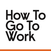 Podcast How to Go to Work