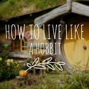 Podcast How To Live Like A Hobbit