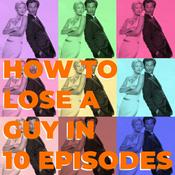 Podcast How to Lose a Guy in 10 Episodes