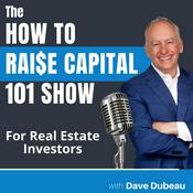 Podcast How to Raise Capital 101 Show for Real Estate Investors