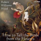 Podcast How to Tell the Birds from the Flowers by  Robert Williams Wood (1868 - 1955)