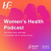 Podcast HSE Women's Health Podcast - Your Body, Mind and Baby