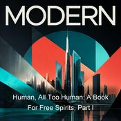 Podcast Human, All Too Human: A Book For Free Spirits, Part I