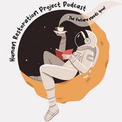 Podcast Human Restoration Project