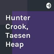 Podcast Hunter Crook, Taesen Heap