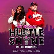Podcast Hustle & Shyne In The Morning