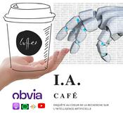 Podcast I.A. Café - Enquête au cœur de la recherche sur l’intelligence artificielle