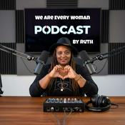 Podcast I Am EveryWoman/We Are Every Woman The Podcast by Ruth