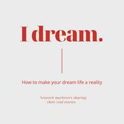 Podcast I DREAM - ENTREPRENEURS CREATING DREAM LIVES