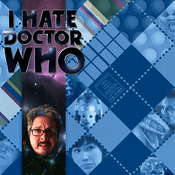 Podcast I Hate Doctor Who - Old Episodes