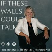 Podcast If These Walls Could Talk by The Business of Interiors