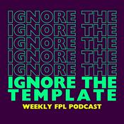 Podcast Ignore the Template FPL Podcast
