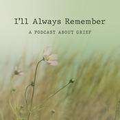 Podcast I'll Always Remember | Grief Stories