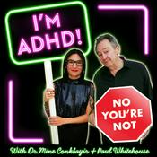 Podcast I'm ADHD! No You're Not