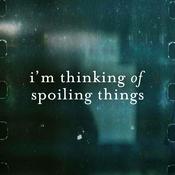 Podcast I'm Thinking of Spoiling Things