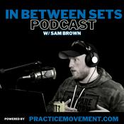 Podcast In Between Sets with Sam Brown