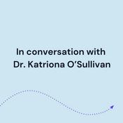 Podcast In conversation with Dr. Katriona O'Sullivan