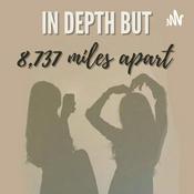 Podcast in depth but 8,737 miles apart