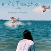 Podcast In My Thoughts With Genesis Reyes
