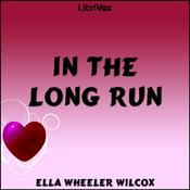 Podcast In The Long Run by Ella Wheeler Wilcox (1850 - 1919)