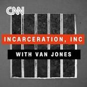 Podcast Incarceration, Inc. with Van Jones