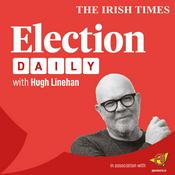 Podcast ELECTION DAILY from Inside Politics with Hugh Linehan