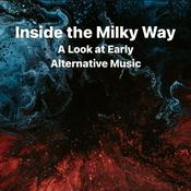 Podcast Inside the Milky Way - A Look at Early Alternative Music
