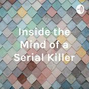 Podcast Inside the Mind of a Serial Killer