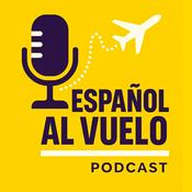 Podcast Intermediate Spanish - Español Al Vuelo Podcast