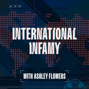 Podcast International Infamy with Ashley Flowers